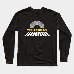 Yesterday Long Sleeve T-Shirt